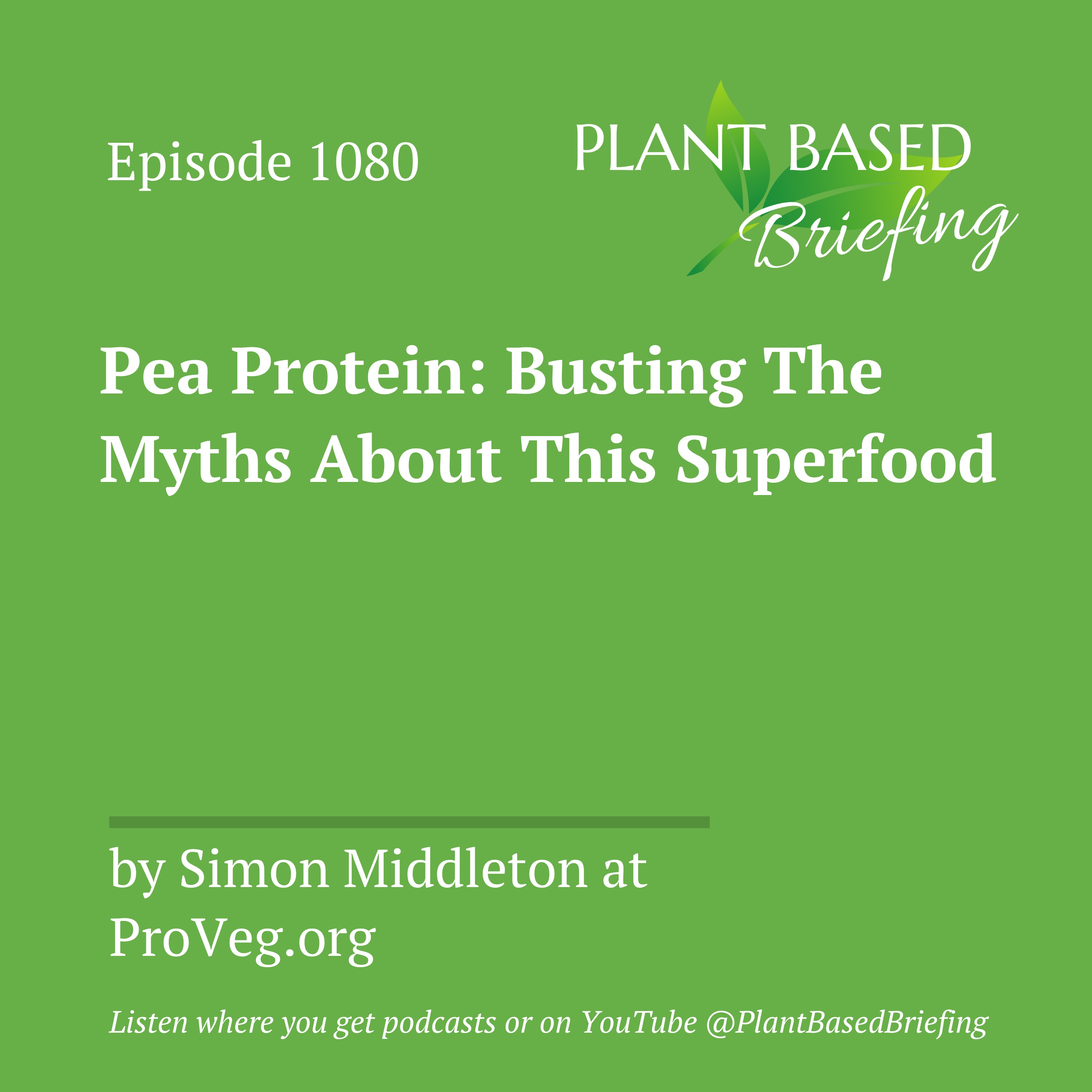 1080: Pea Protein: Busting The Myths About This Superfood by Simon Middleton at ProVeg.org