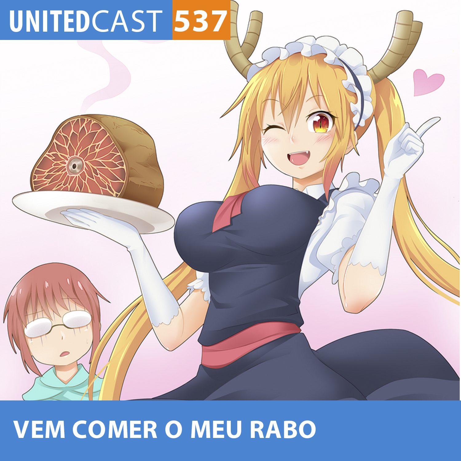 UNITEDcast #537 - Vem COMER meu RABO (Kobayashi-san no Maid Dragon)