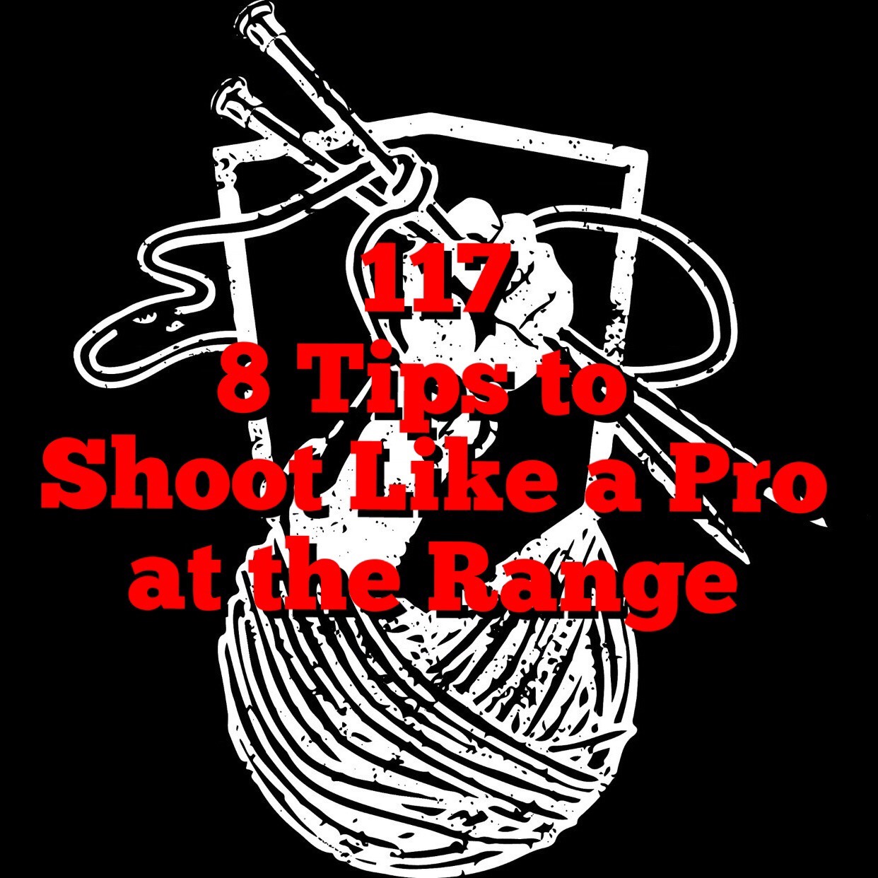 cover of episode 8 Tips to Shoot Like a Pro at the Range