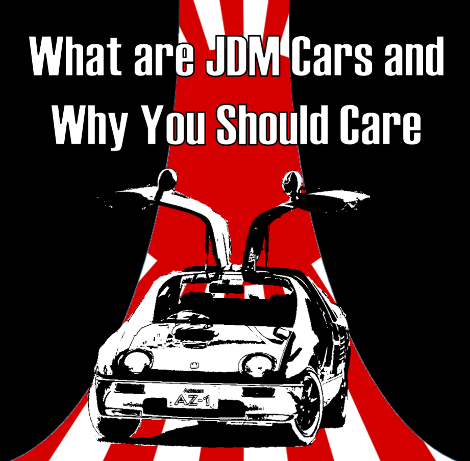 022: What is a JDM Car and Why You Should Care