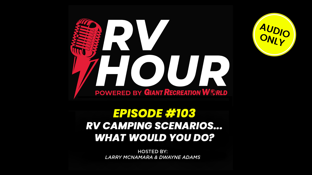 🎙️ RV Hour Podcast - Episode 103: RV Camping Scenarios with Larry McNamara 🎙️