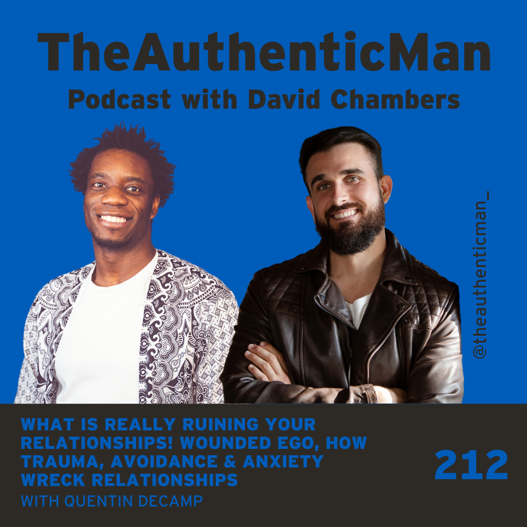 EP212: What Is Really Ruining Your Relationships! Wounded Ego, How Trauma, Avoidance & Anxiety Wreck Relationships Featuring Quentin Decamp