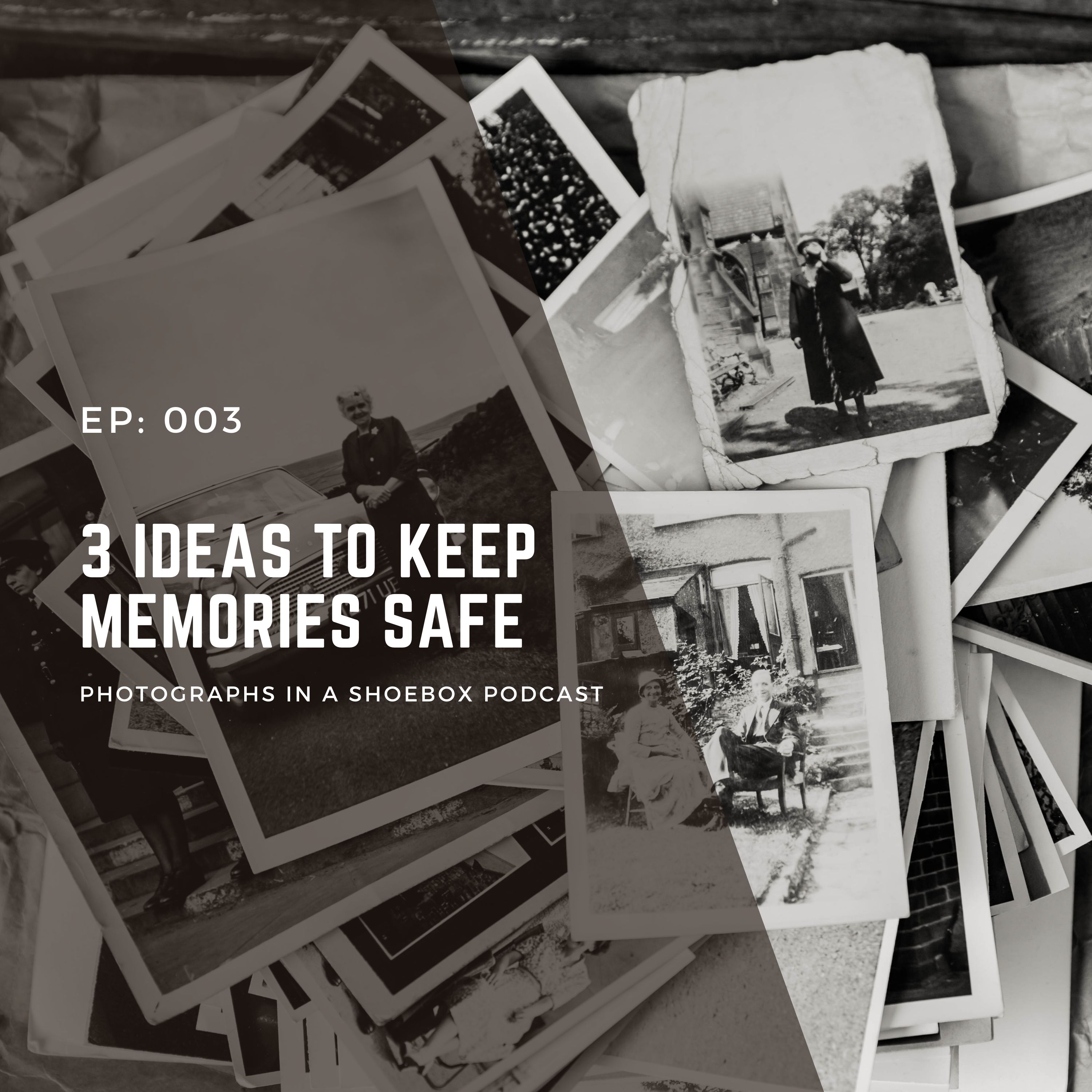 Ep 003 Three ideas to keep memories safe