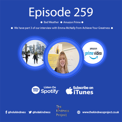 Episode 259 - Bad Weather, Amazon Prime and we have part 3 of our interview with Emma McNally from Achieve Your Greatness Limited