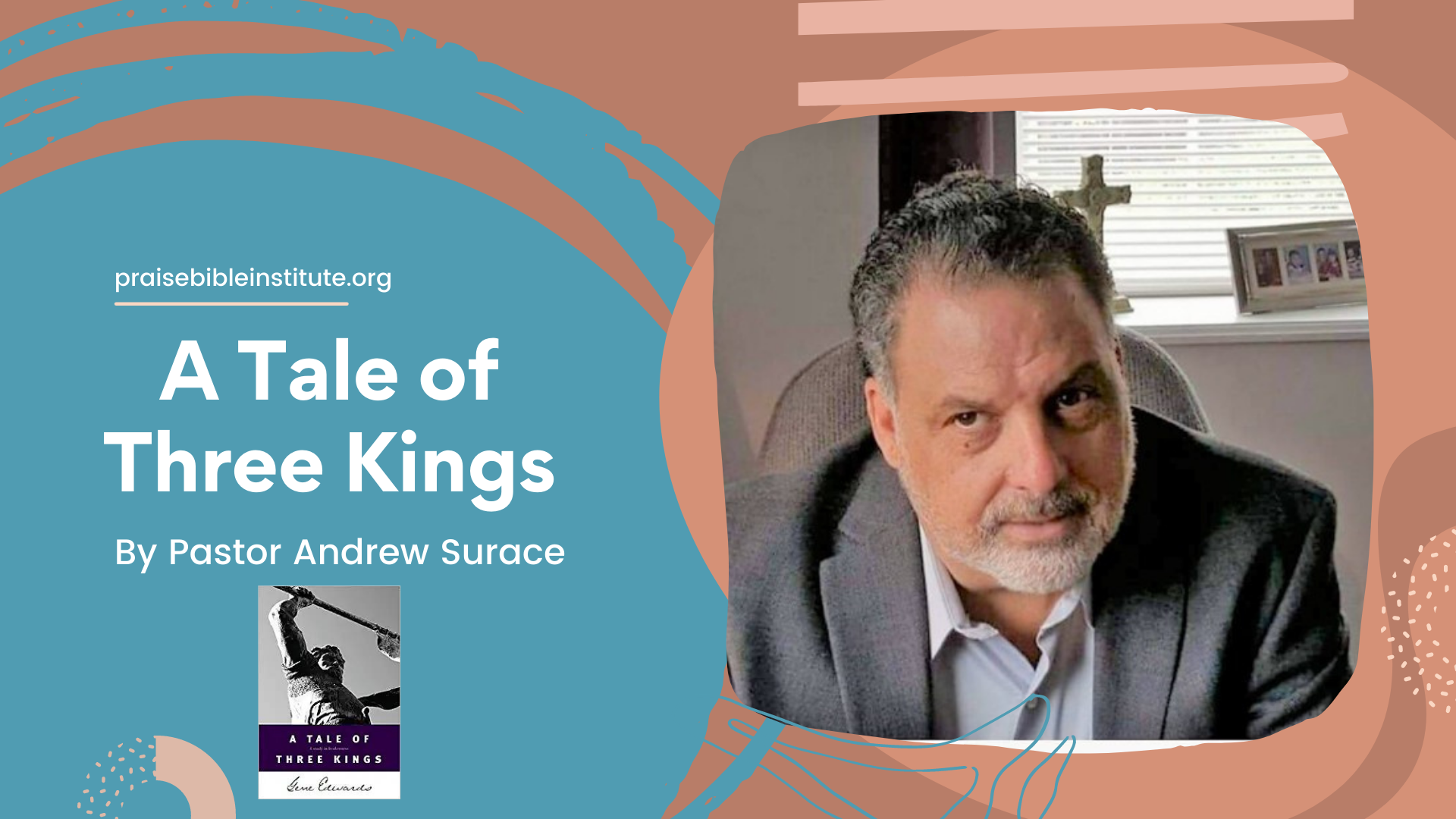 PBI A Tale of Three Kings Pastor Andrew Surace Week 4