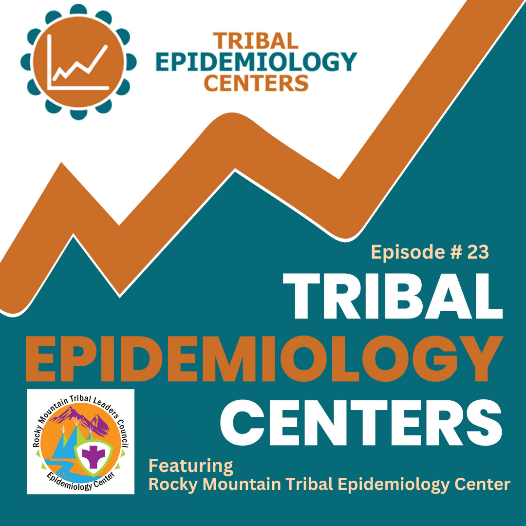 TEC 23: The Importance Of Indigenous People In Public Health, At Rocky Mountain Tribal Epidemiology Center