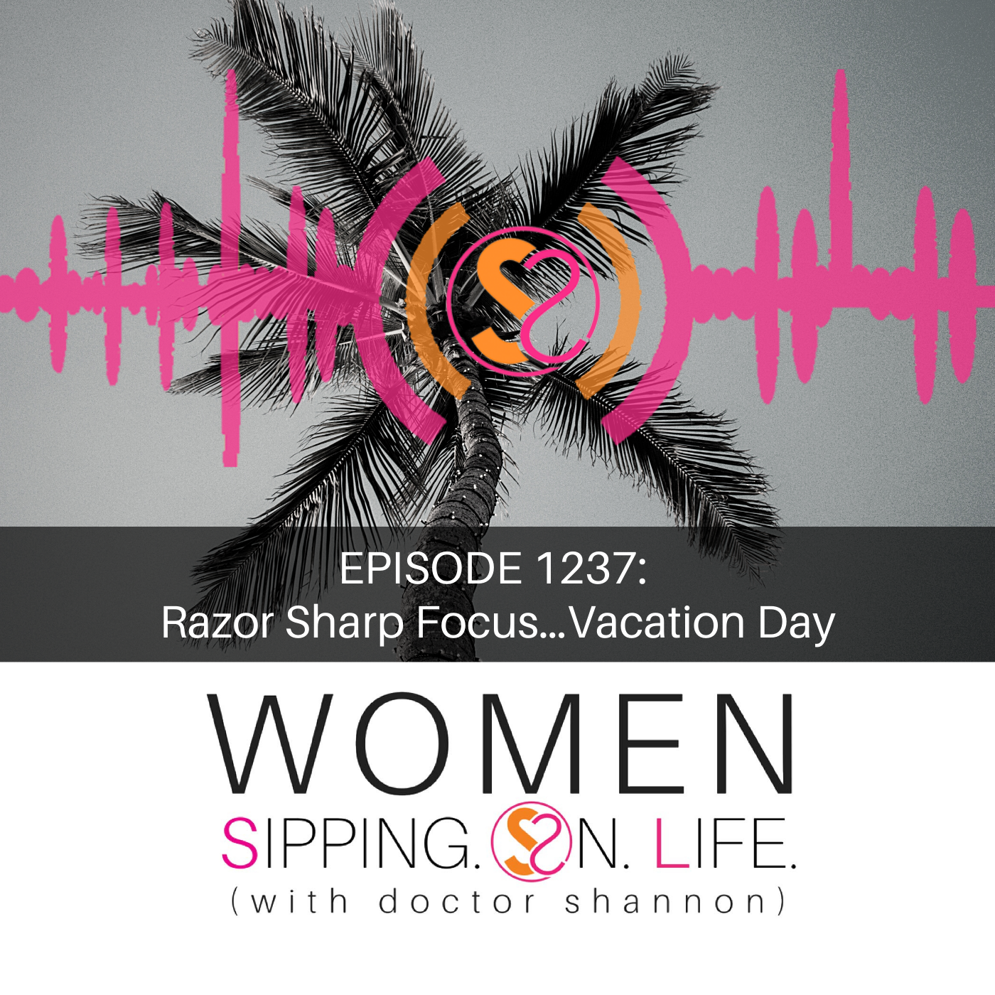 EPISODE 1237: Razor Sharp Focus…Vacation Day