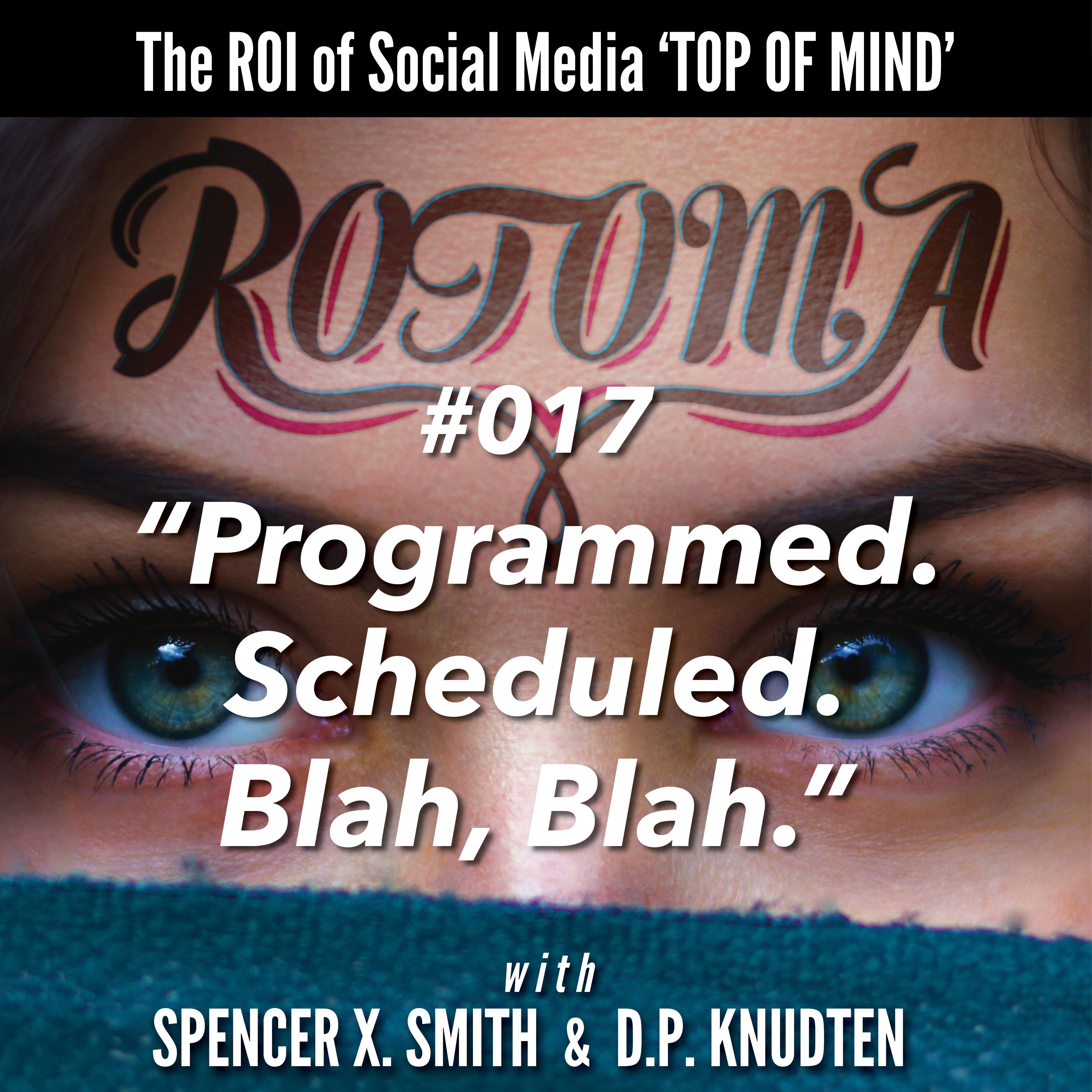 #017: "Programmed, scheduled, blah blah."—Success on Social is biological, not mathematical.