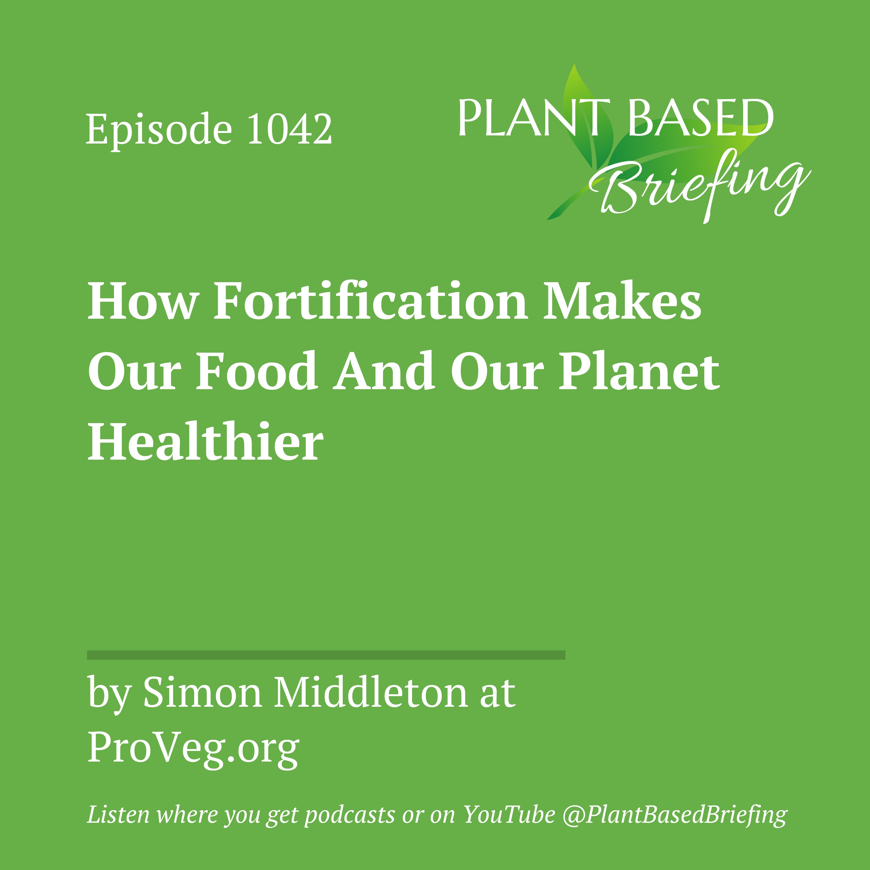 1042: How Fortification Makes Our Food And Our Planet Healthier by Simon Middleton at ProVeg.org