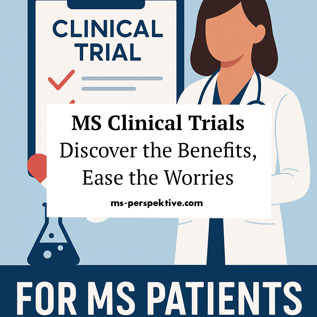 #124: Multiple Sclerosis Clinical Trials – Discover the Benefits, Ease the Worries #124: Multiple Sclerosis Clinical Trials – Discover the Benefits, Ease the Worries