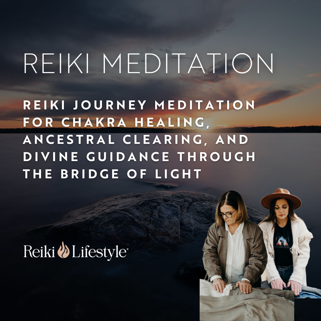 Reiki Journey Meditation for Chakra Healing, Ancestral Clearing, and Divine Guidance through the Bridge of Light