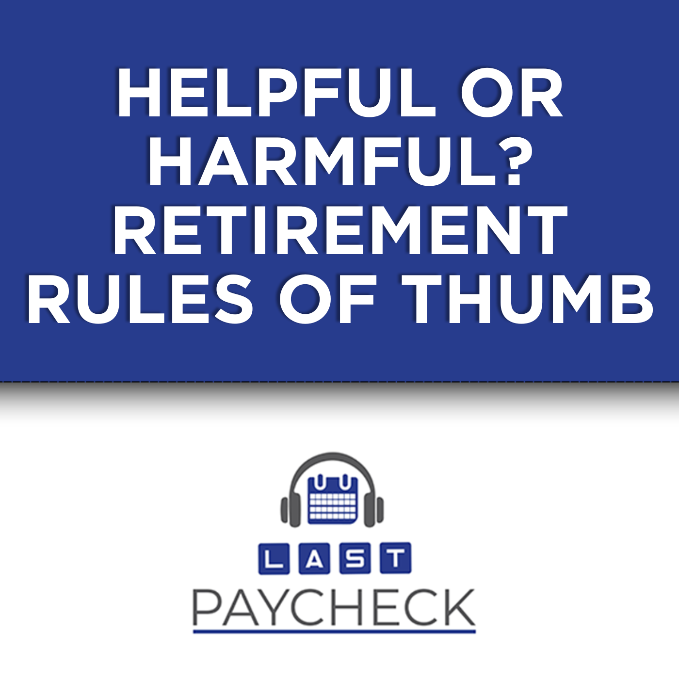 Are Financial "Rules of Thumb" Helping You or Hurting You? Are Financial "Rules of Thumb" Helping You or Hurting You?