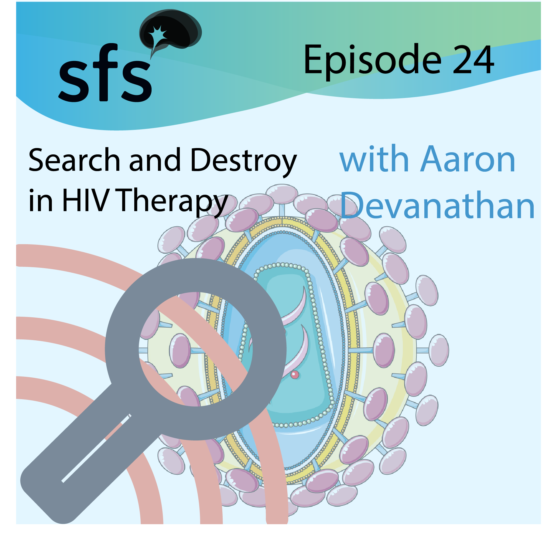 Ep. 24: Search and Destroy in HIV Therapy with Aaron Devanathan