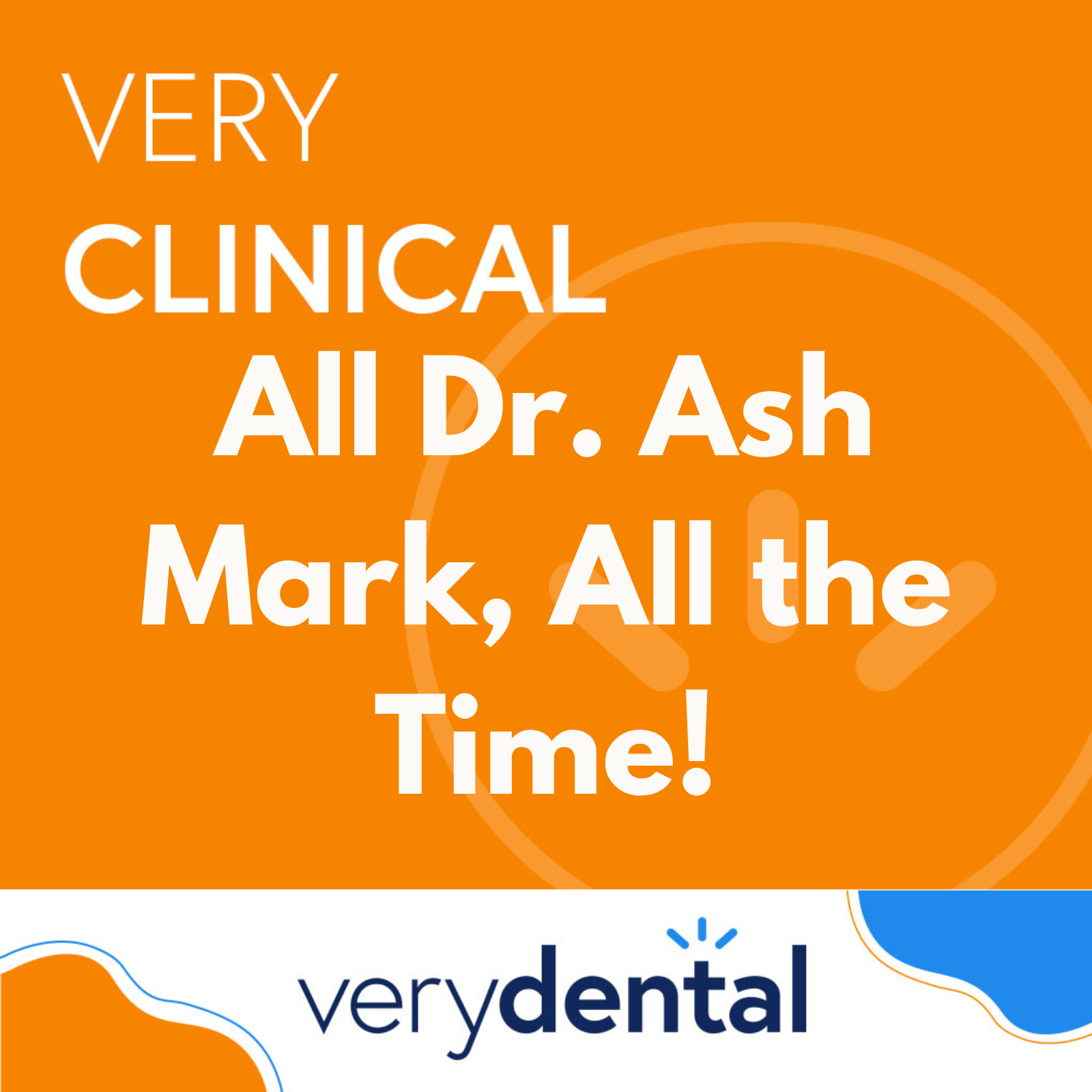 Very Clinical: All Dr. Ash Mark, All The Time!