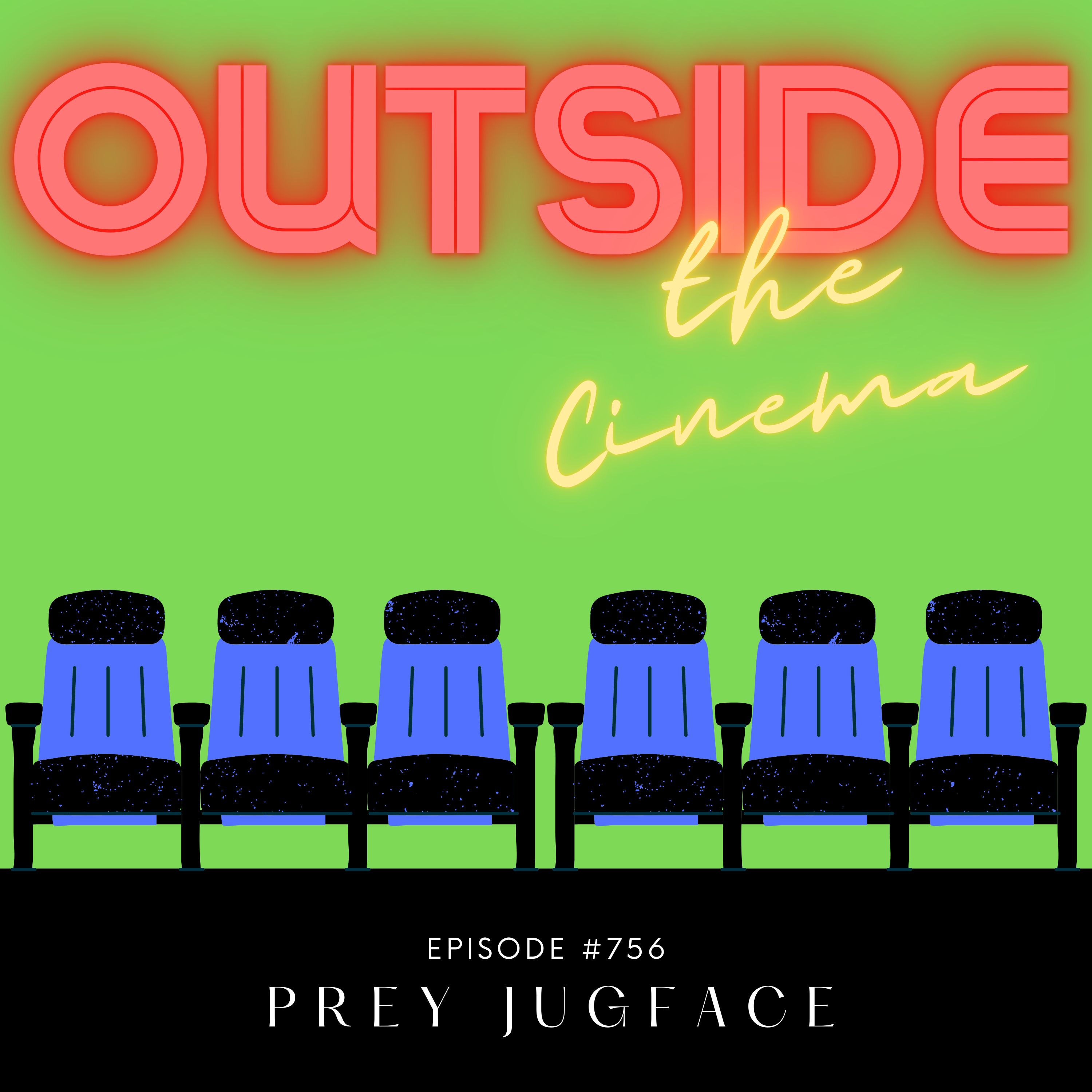 Episode #756 Prey Jugface