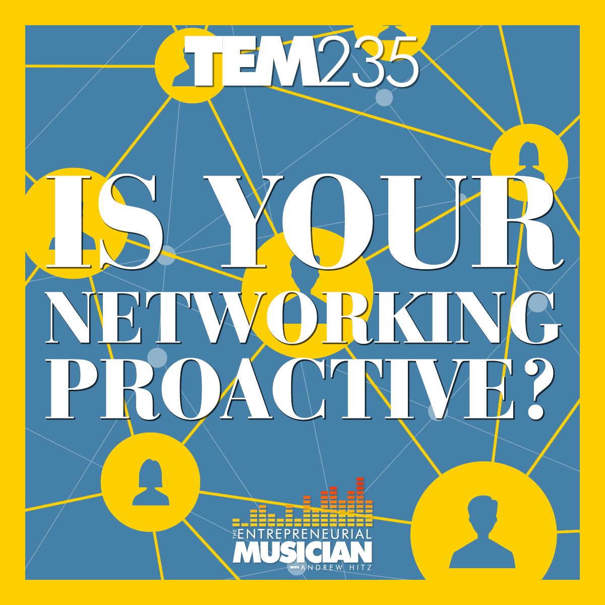 TEM235: Is your networking proactive?