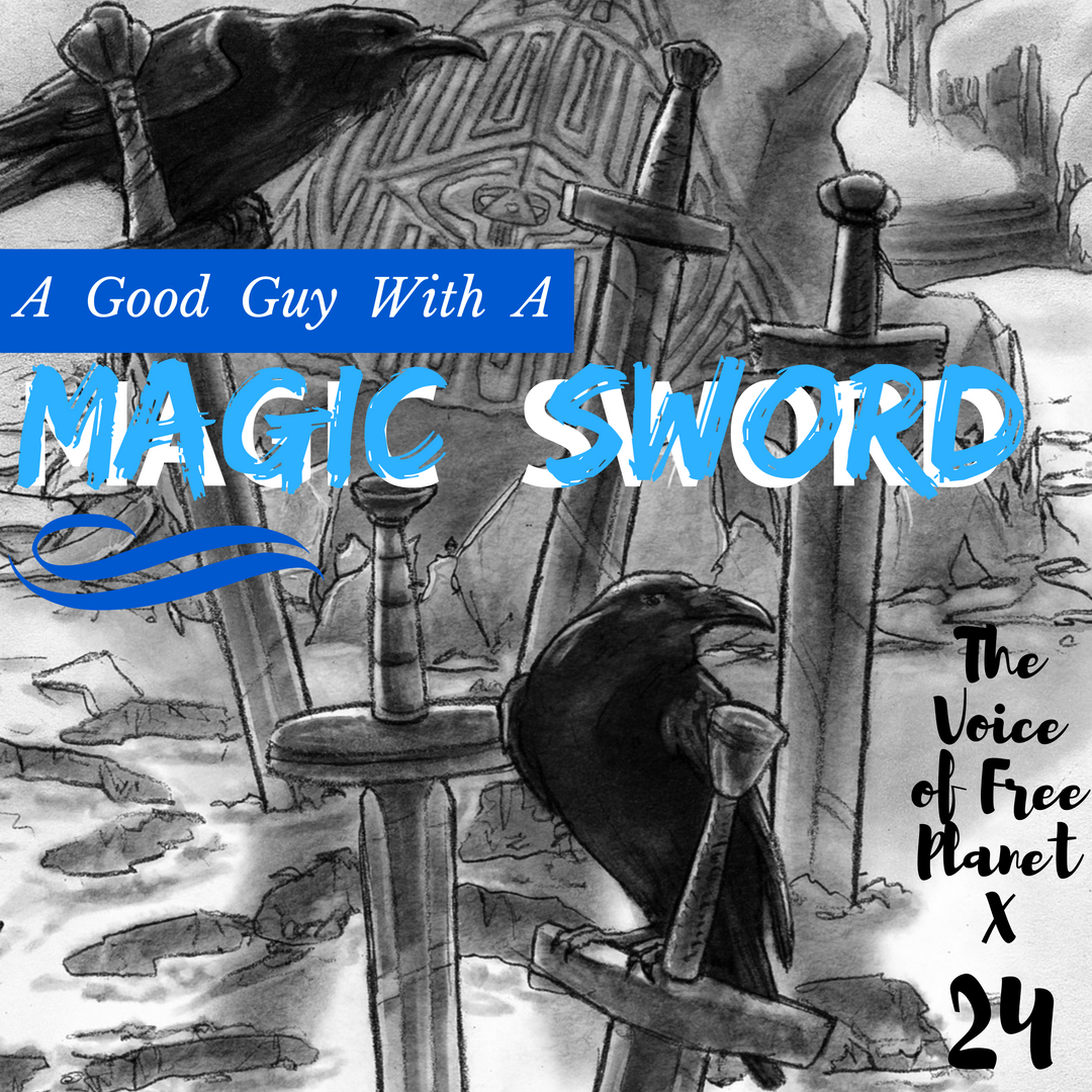 Episode 24 - A Good Guy With A Magic Sword