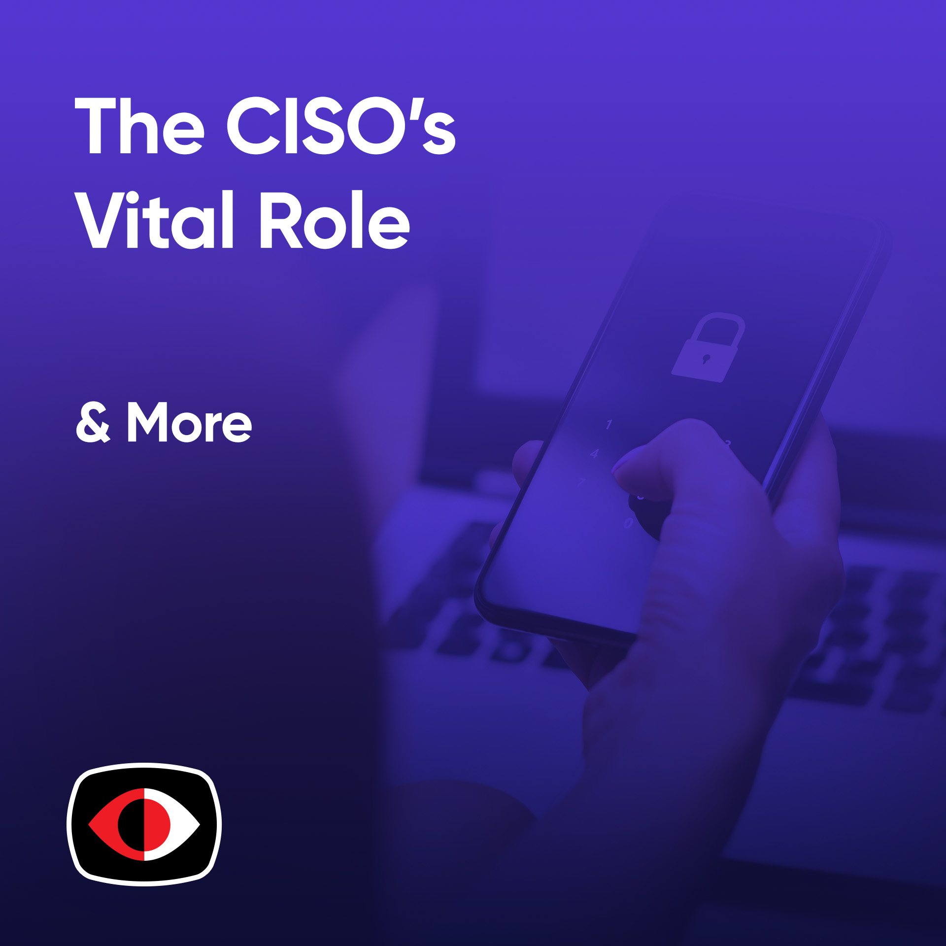 cover of episode The CISO's Vital Role, As They Step Away and Companies Seek Top Cyber Talent - BSW #375
