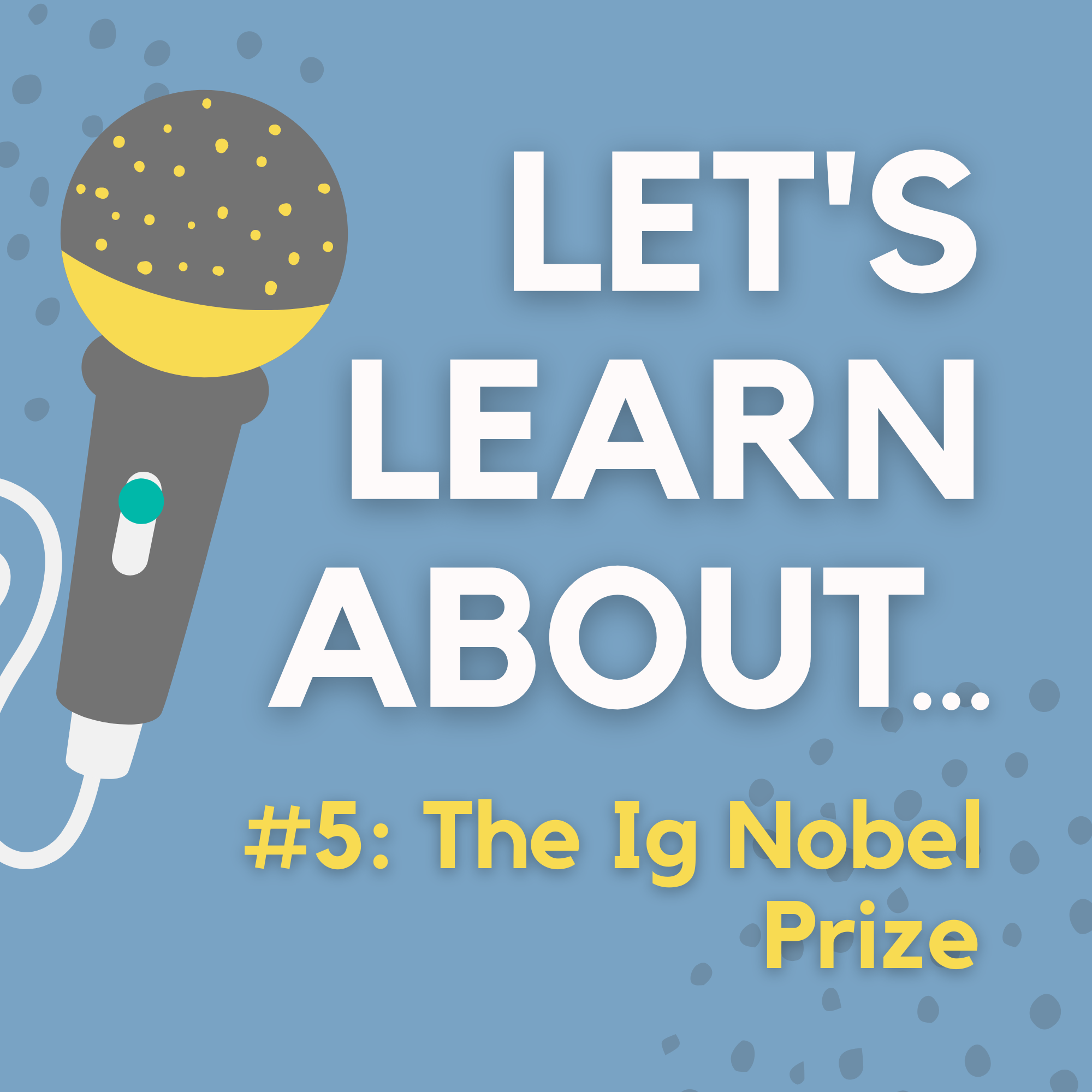 #05 - The Ig Nobel Prize, the Nobel Prize's Satirical Counterpart