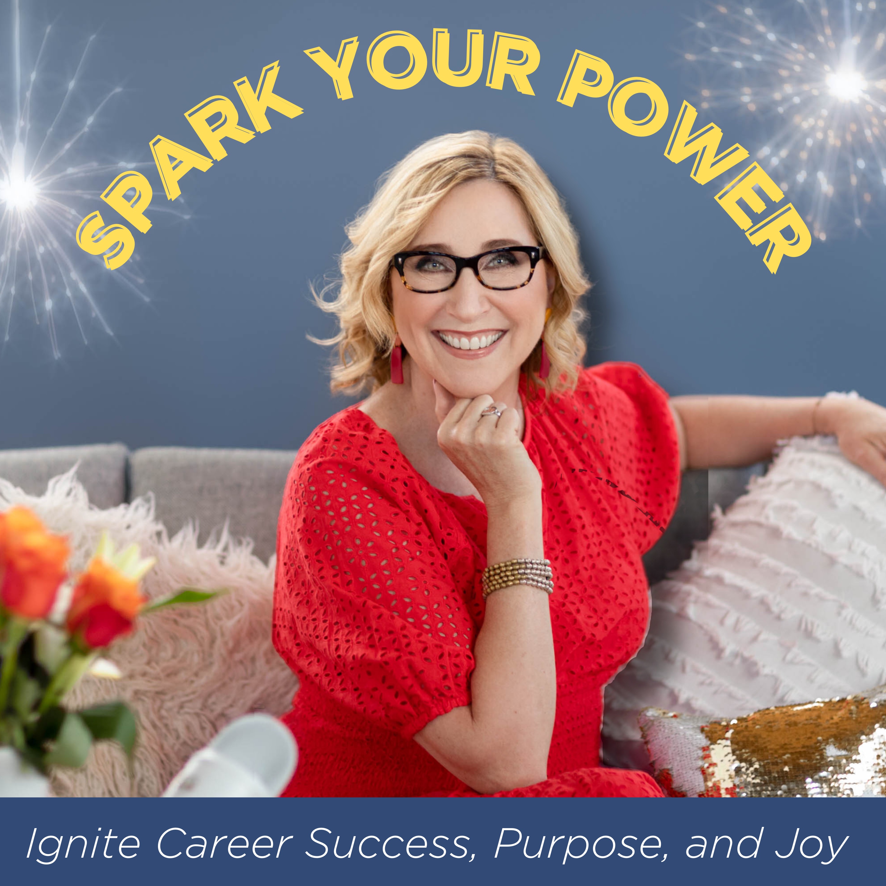 Spark Your Power: Ignite Career Success, Purpose and Joy