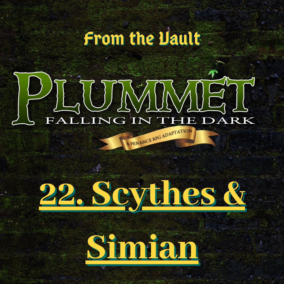 From The Vault: Plummet 22. Scythes & Simian