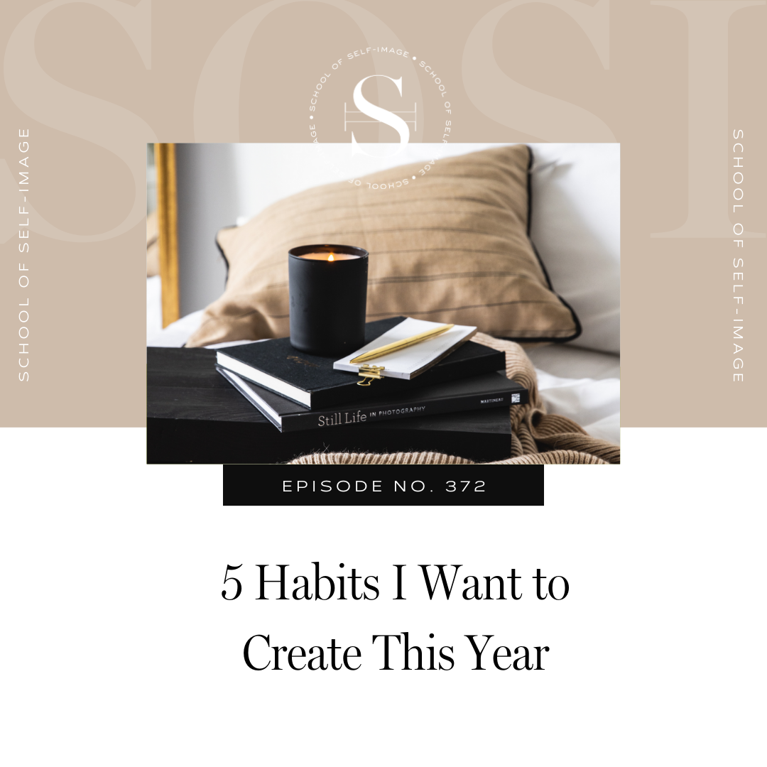 372: Five Habits I Want to Create This Year