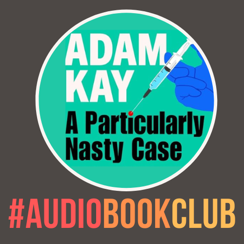 'A Particularly Nasty Case' - by  Adam Kay