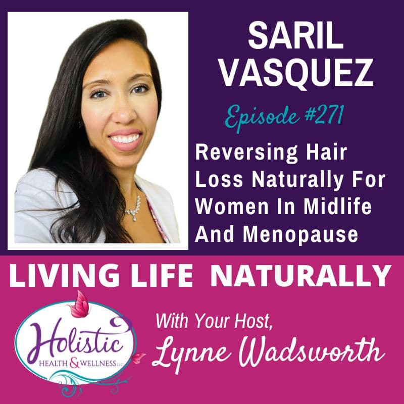 LLN Episode #271: Saril Vasquez – Reversing Hair Loss Naturally For Women In Midlife & Menopause