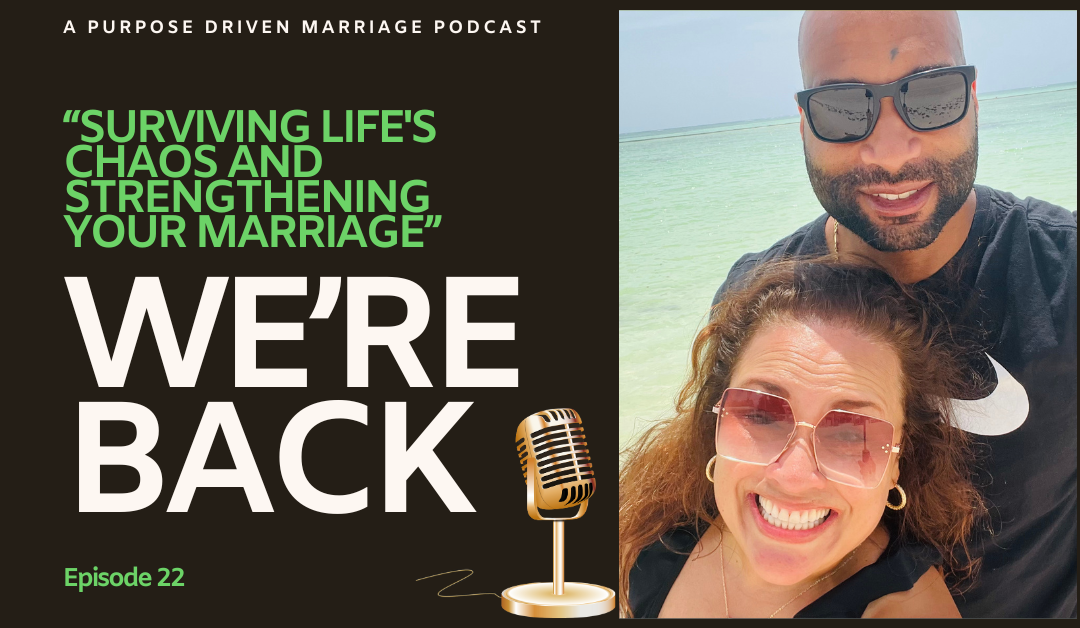 We're Back! Surviving Life's Chaos and Strengthening Your Marriage