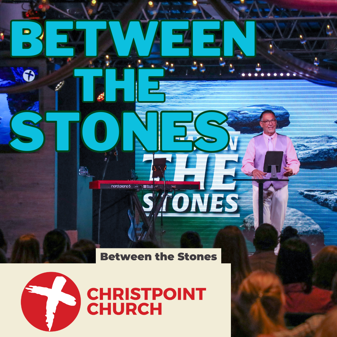 Between the Stones | Christpoint Church | Steve Qualls