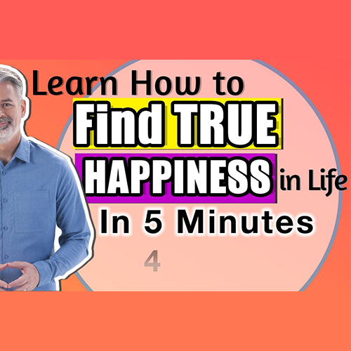 Learn How To Find True Happiness In Life