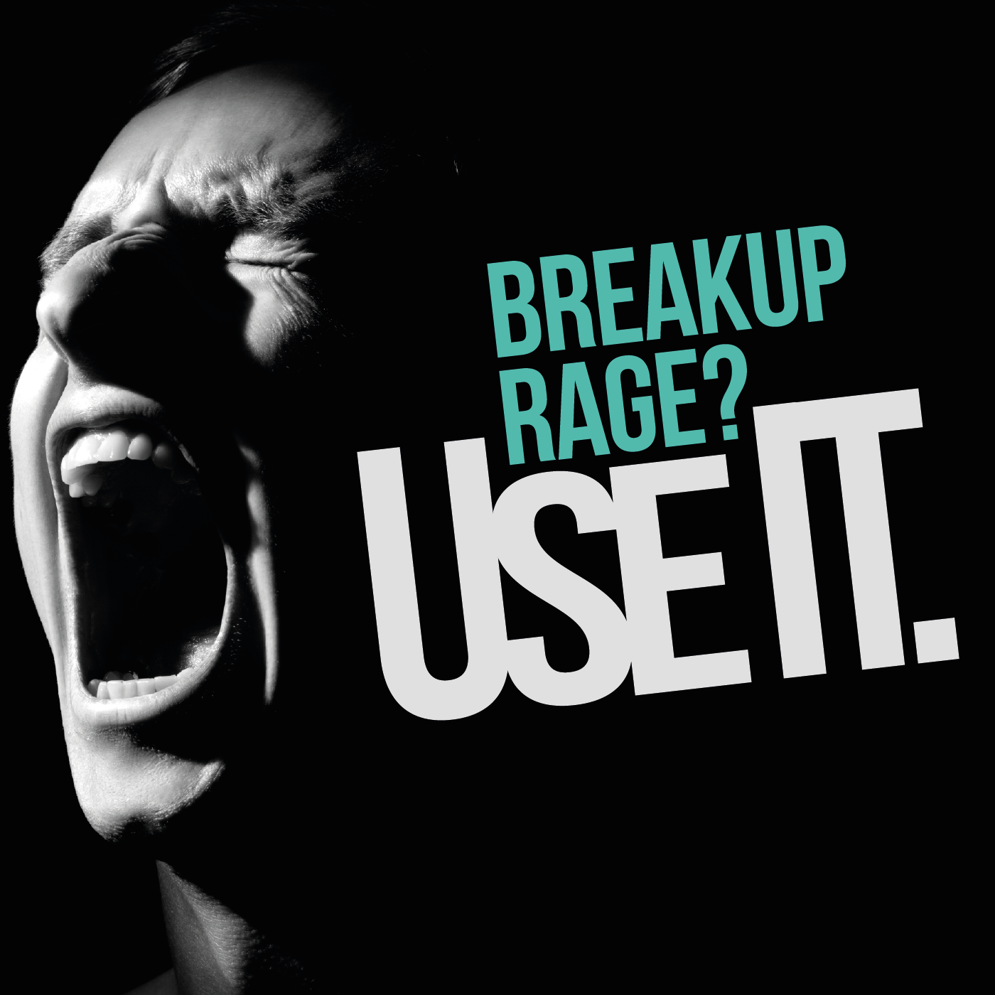 Still Angry After the Breakup? Good. Here's What to Do