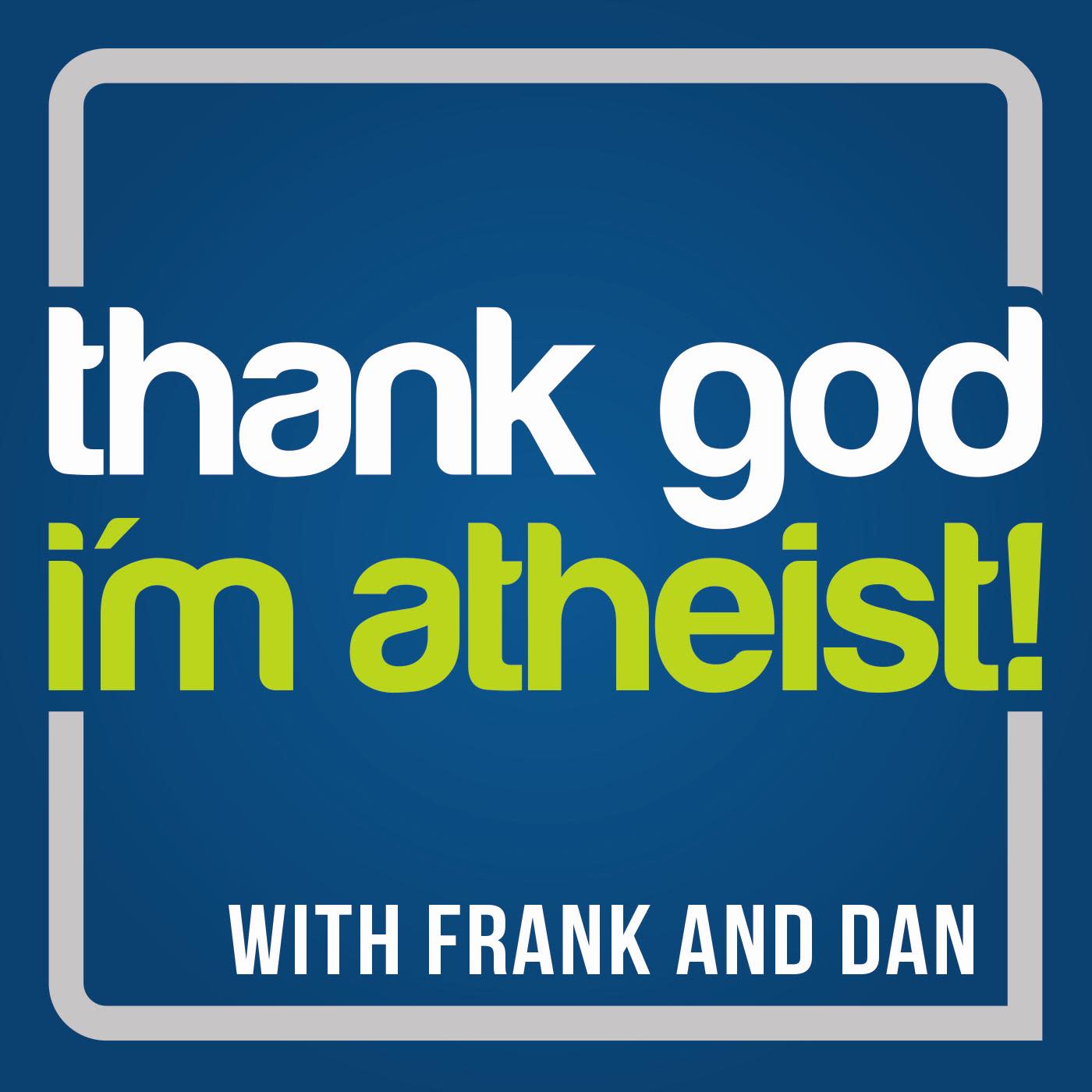 Thank God I\'m Atheist