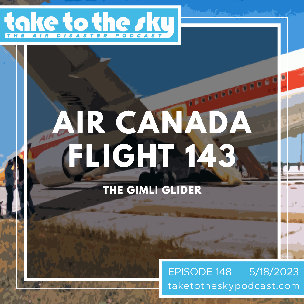 Take to the Sky Episode 148: Air Canada Flight 143 - The Gimli Glider