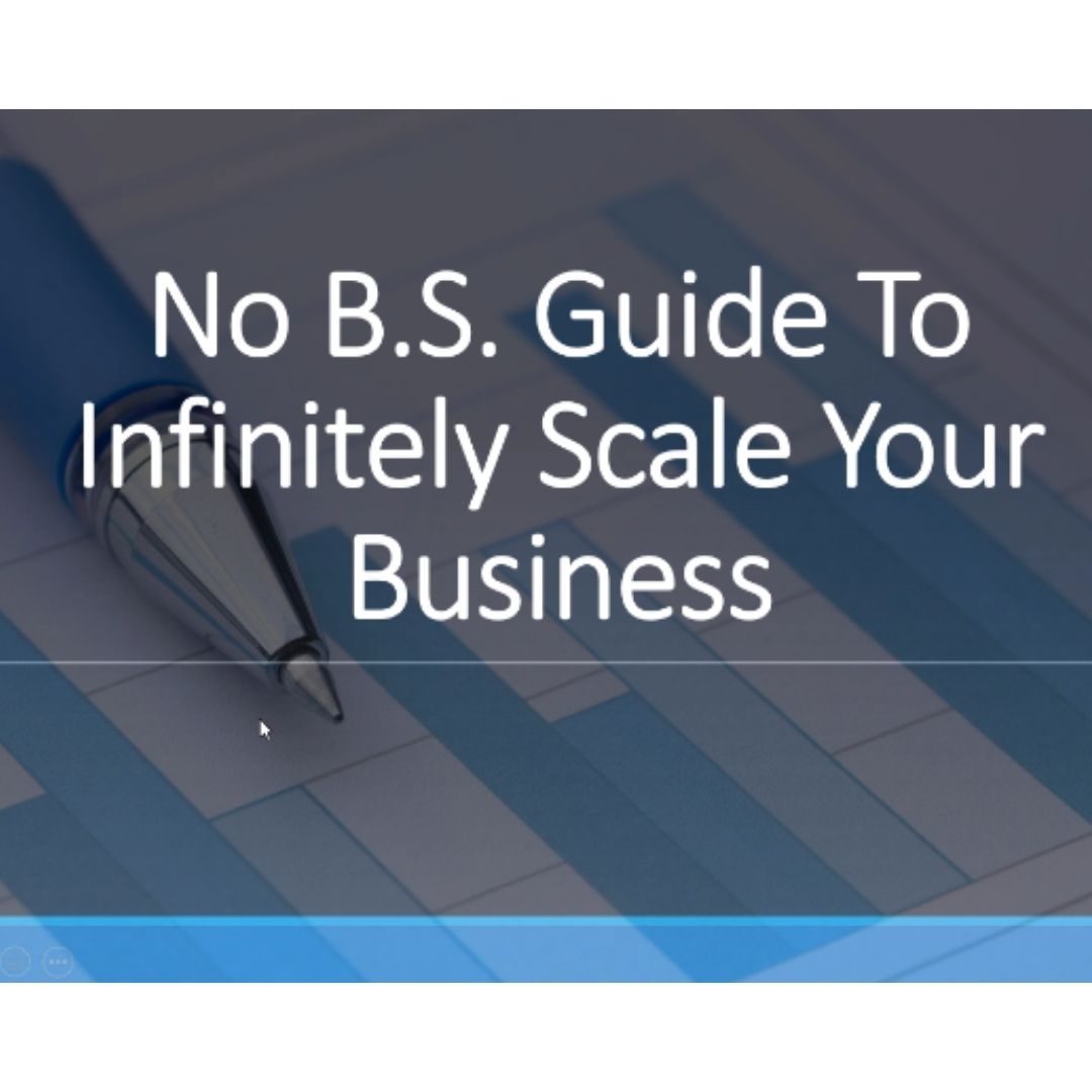 No B.S. Guide To Infinitely Scale Your Business