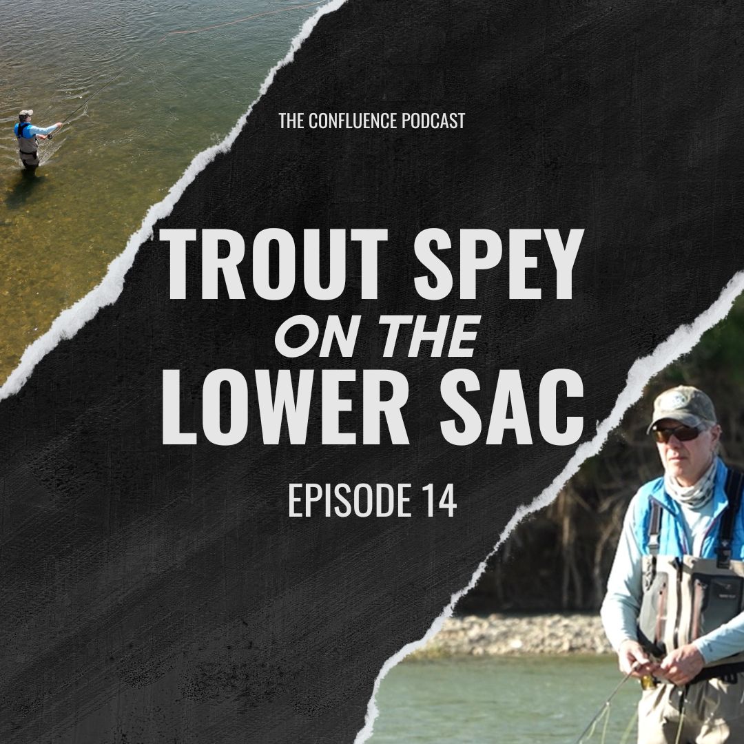 Episode 14: #TroutSpey on the Lower Sac