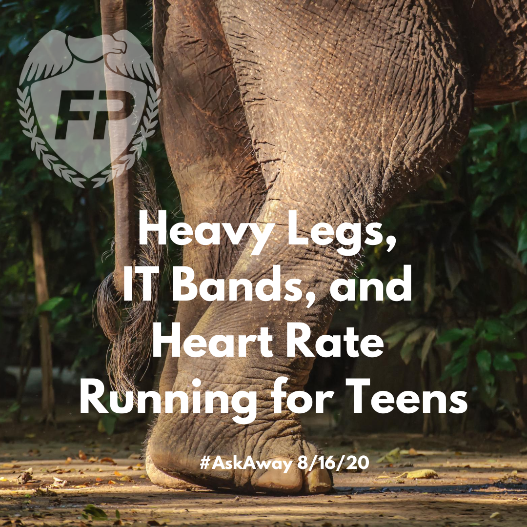 Heavy Legs, IT Bands, and Heart Rate Running For Teens.
