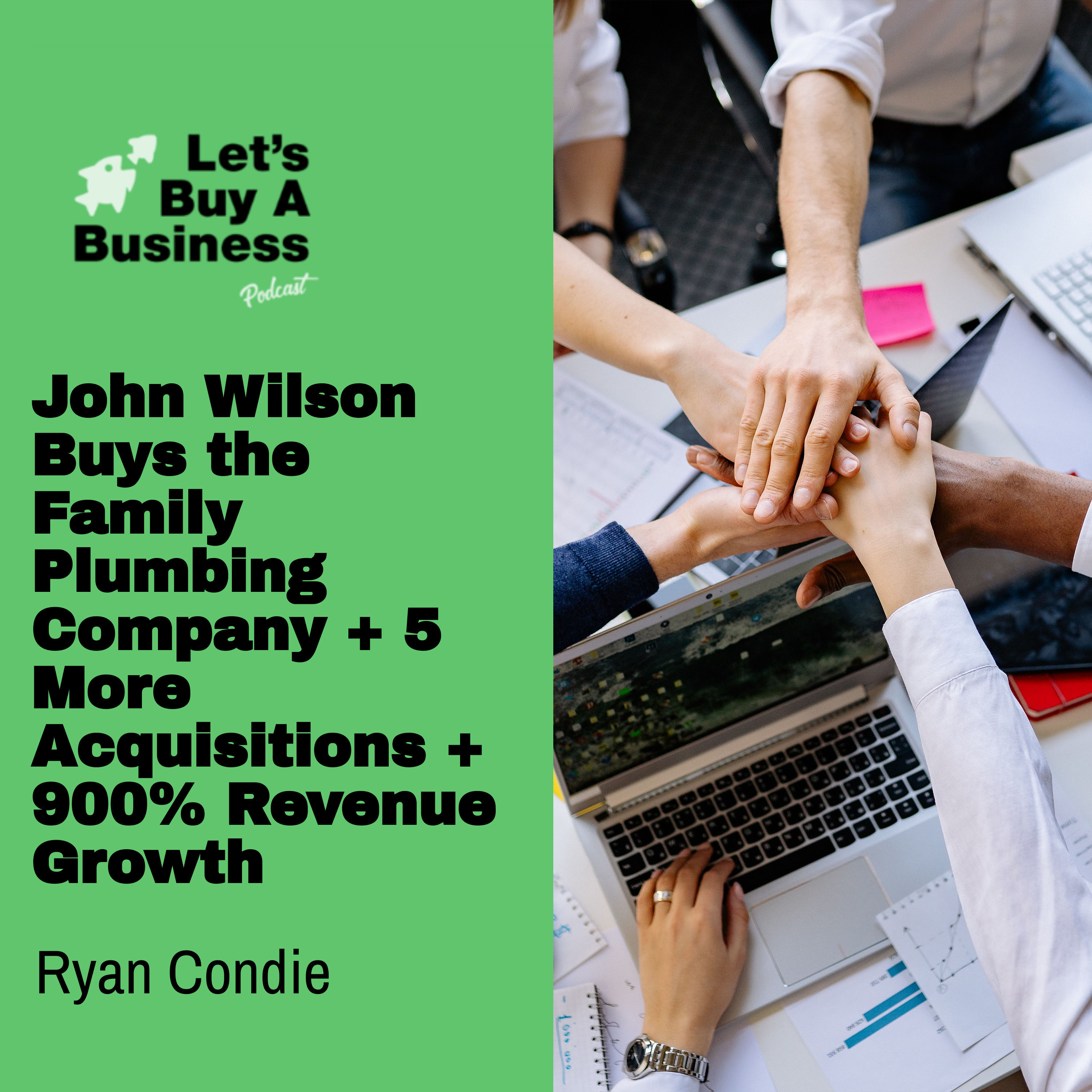 John Wilson Buys the Family Plumbing Company + 5 More Acquisitions + 900% Revenue Growth