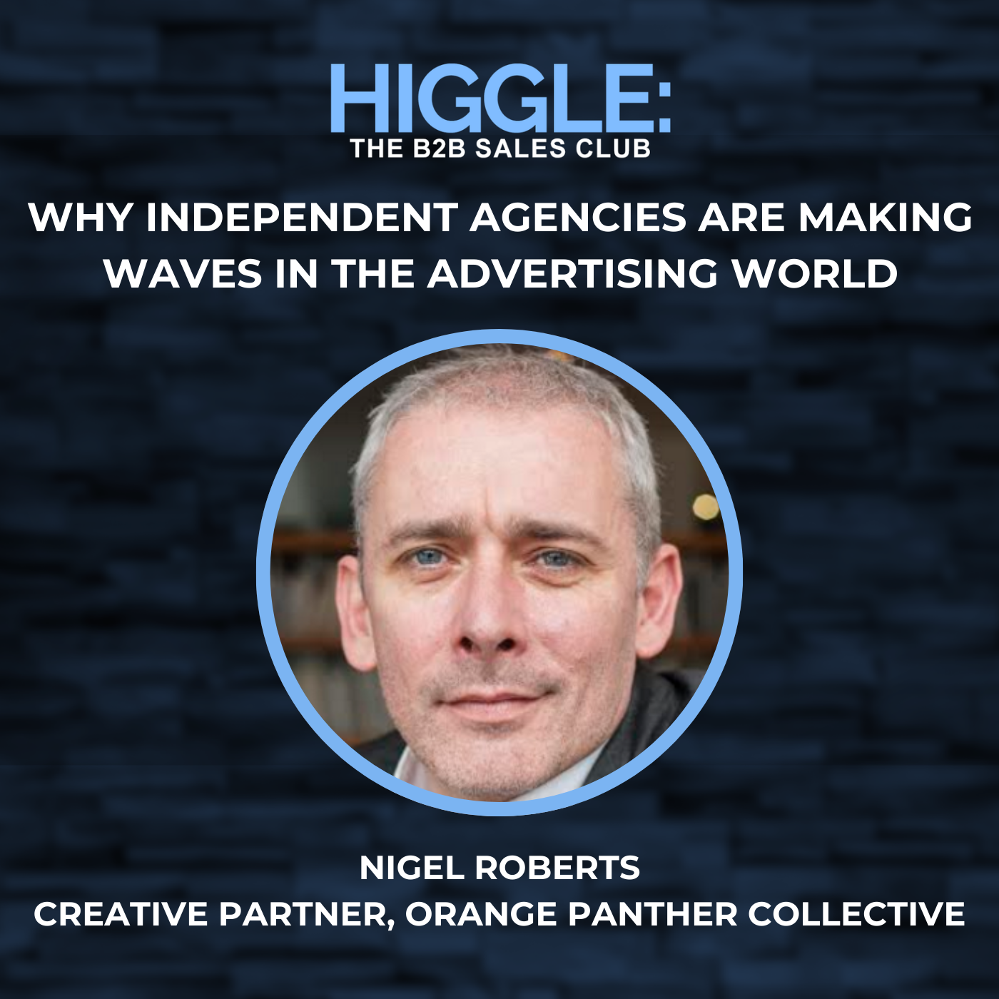 Why Independent Agencies Are Making Waves in the Advertising World with Nigel Roberts
