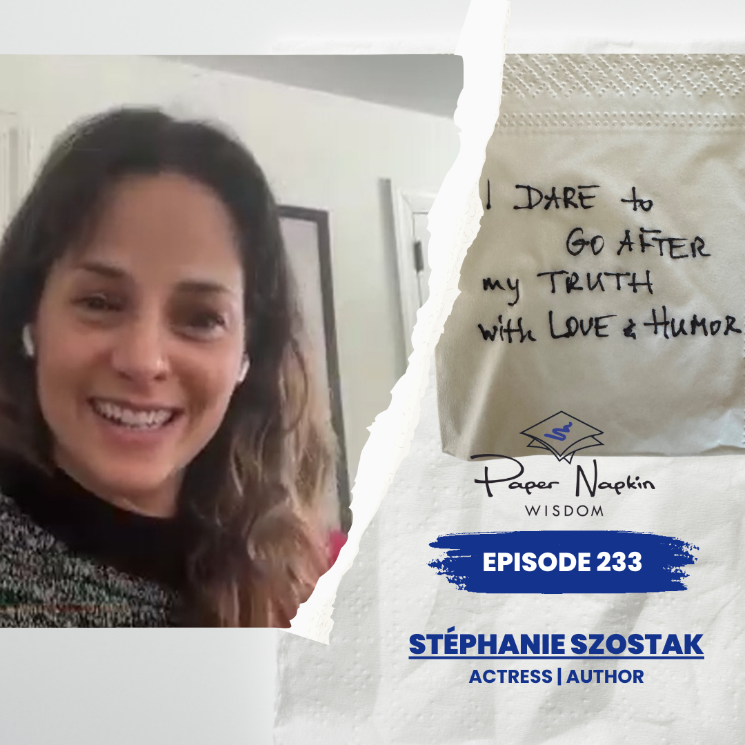 Ep 233 - Dare to Go After Your Truth with Love and Humor - Stéphanie Szostak
