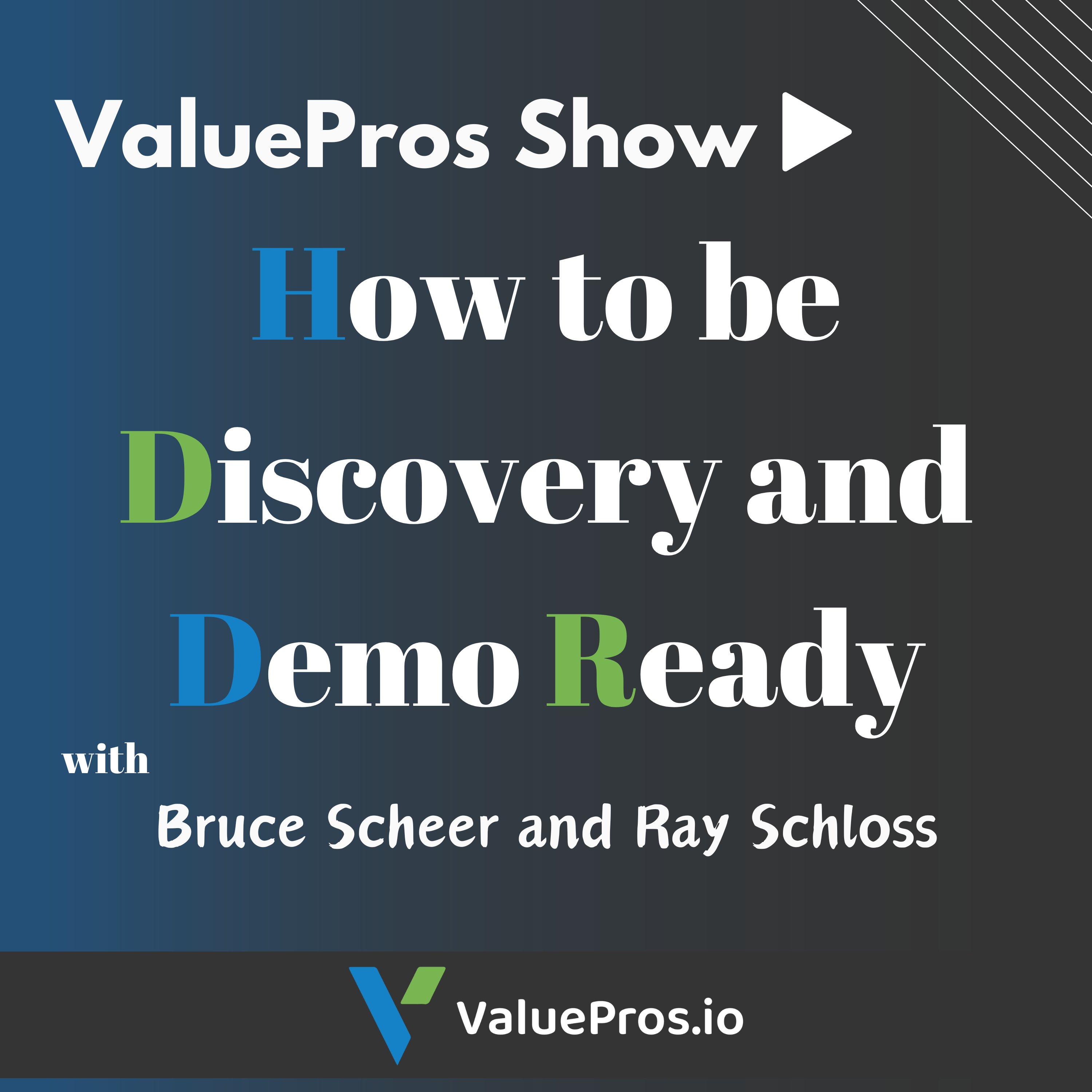 How to be Discovery and Demo Ready with Bruce Scheer and Ray Schloss