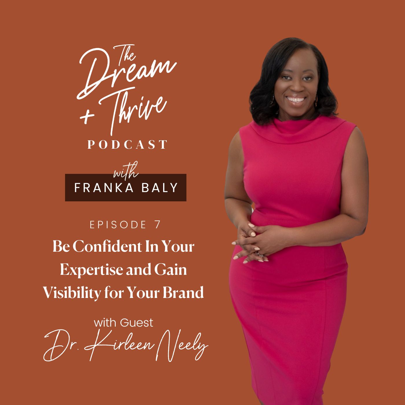 Episode 7: Be Confident In Your Expertise and Gain Visibility for Your Brand