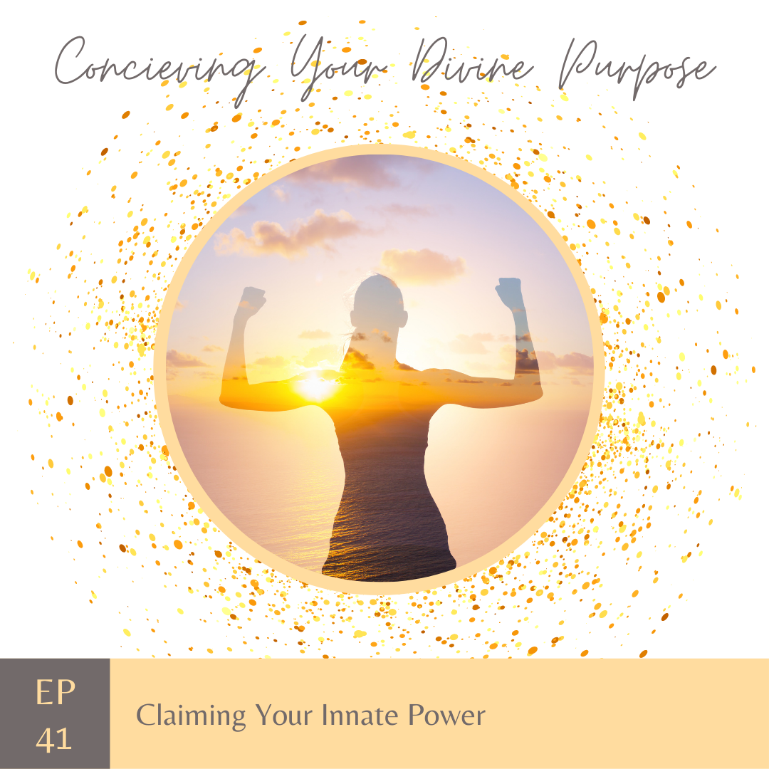 EP 41 Claiming Your Innate Power
