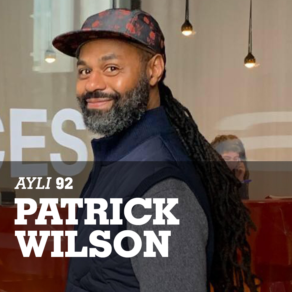 AYLI Podcast #92 - Patrick Wilson