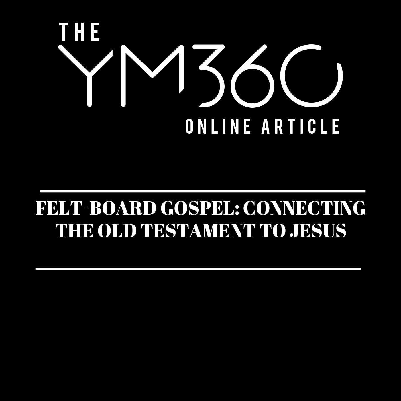 Felt-Board Gospel: Connecting the Old Testament to the Gospel