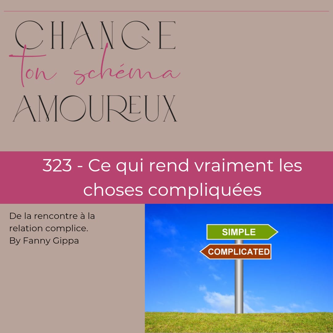 323 - Ce qui rend vraiment les choses compliquées