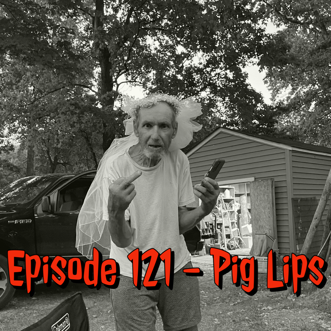 Episode 121 - Pig Lips