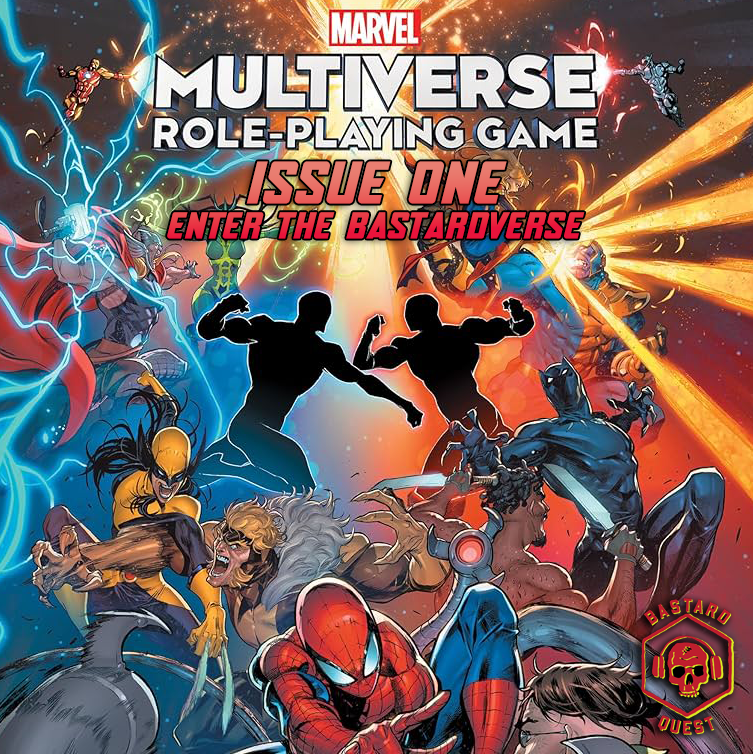 Episode 108 - MARVEL MULTIVERSE ROLE-PLAYING GAME Issue One: Enter The Bastardverse