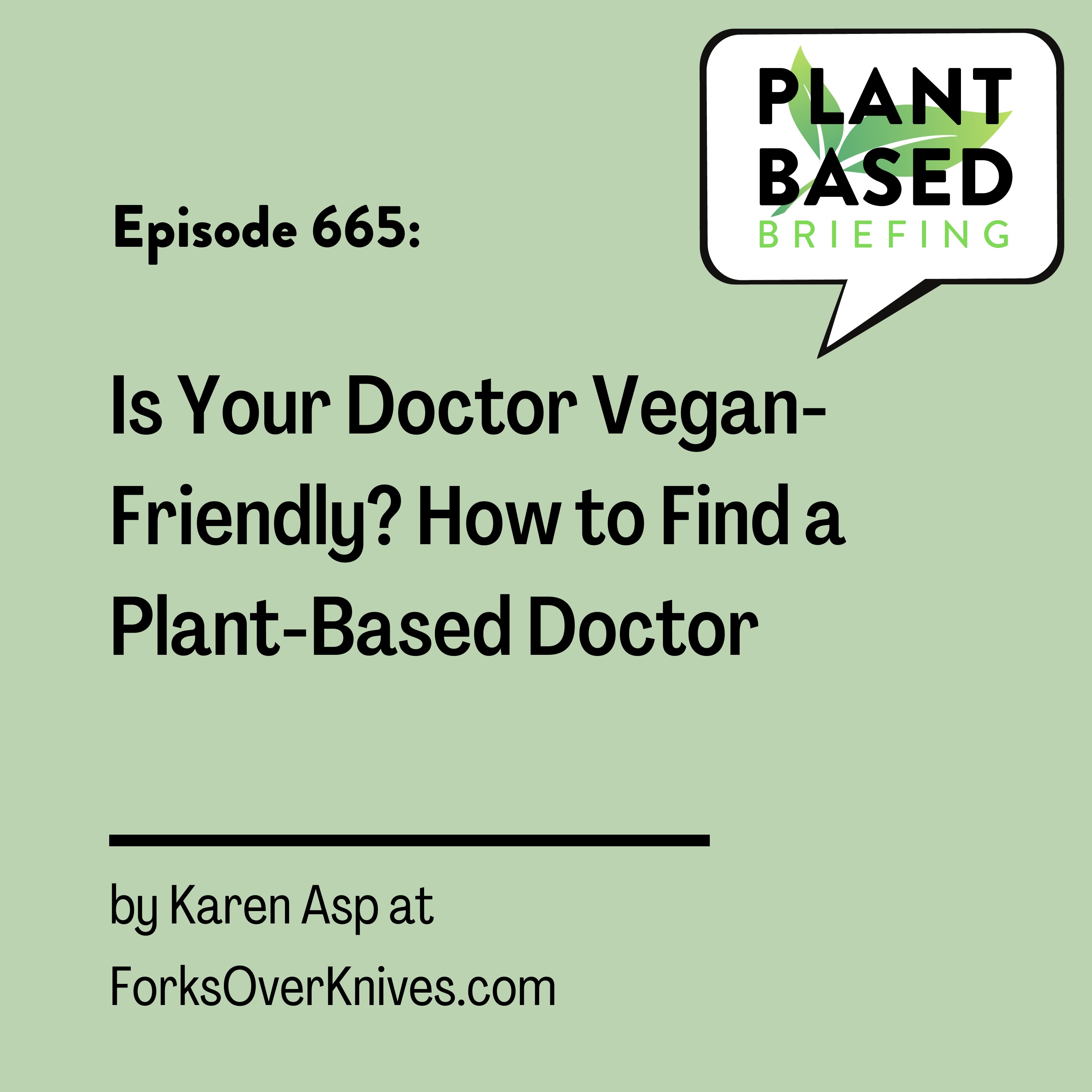 671: Is Your Doctor Vegan-Friendly? How to Find a Plant-Based Doctor by Karen Asp at ForksOverKnives.com