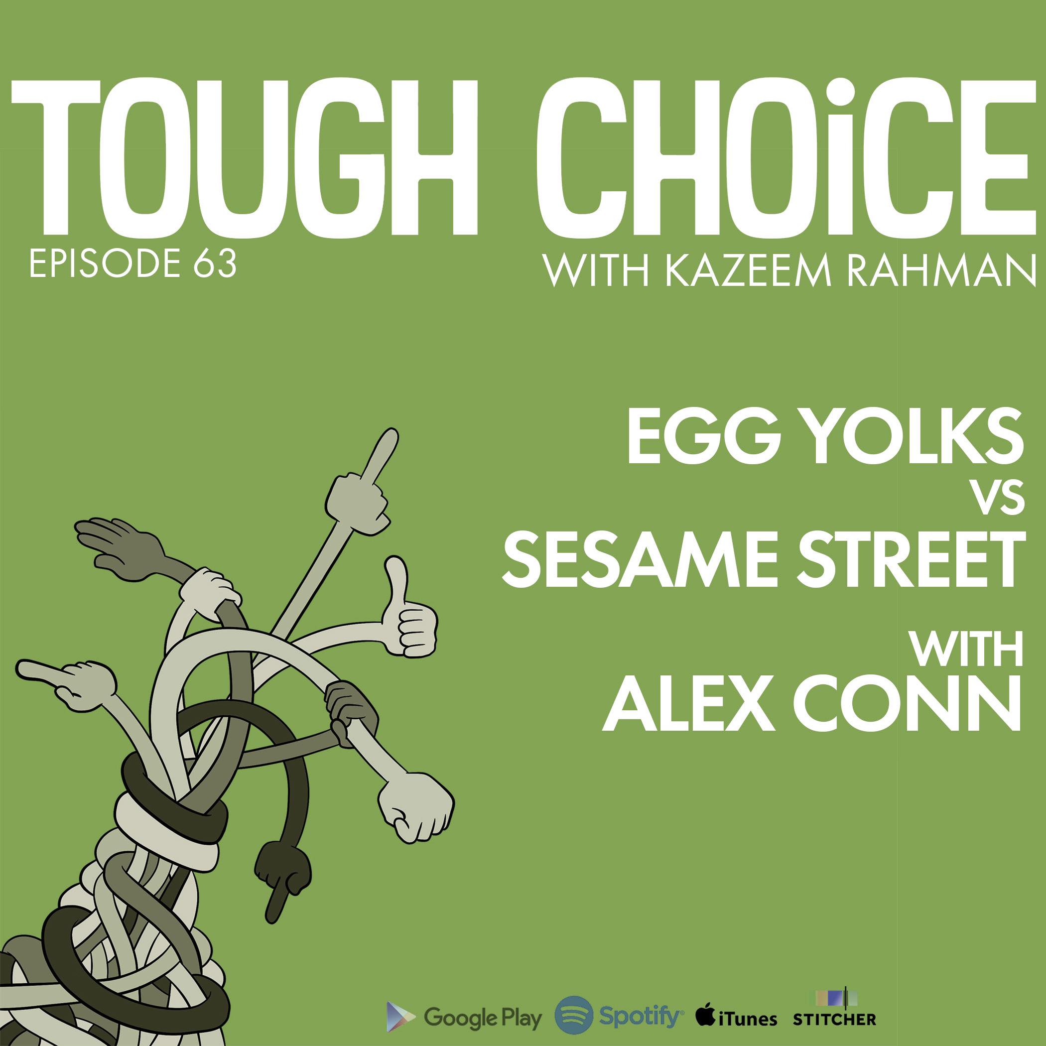 Egg Yolks vs Sesame Street with Alex Conn